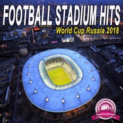 Football Stadium Hits (The World Cup Russia 2018 Edition) (2018)