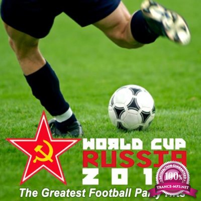 World Cup Russia 2018 (The Greatest Football Party Hits) (2018)
