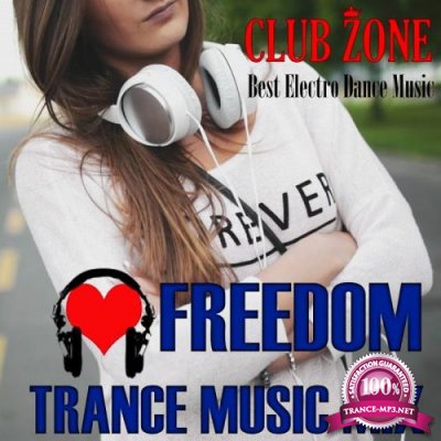 Freedom! Trance Music Mix (Mixed by Club Zone) (2018)