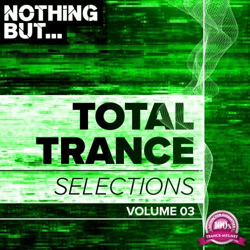 Nothing But Total Trance Selections Vol 03 (2018)