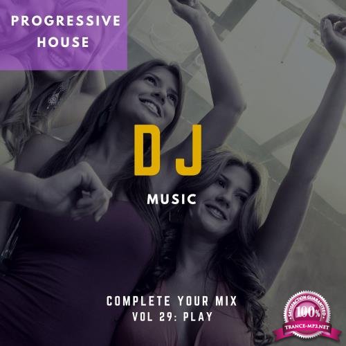 DJ Music - Complete Your Mix, Vol. 29 (2018)