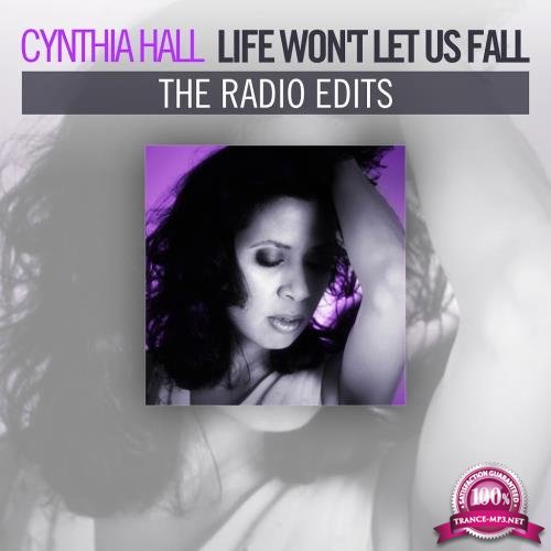 Cynthia Hall: Life Wont Let Us Fall (The Radio Edits) (2018)
