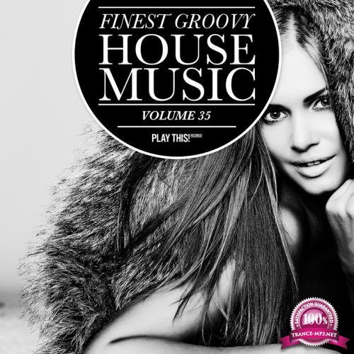 Finest Groovy House Music, Vol. 35 (2018)