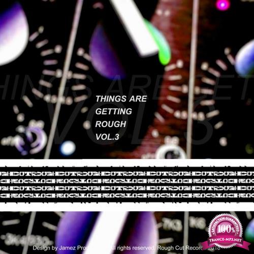 Things Are Getting Rough Vol. 3 (2018)