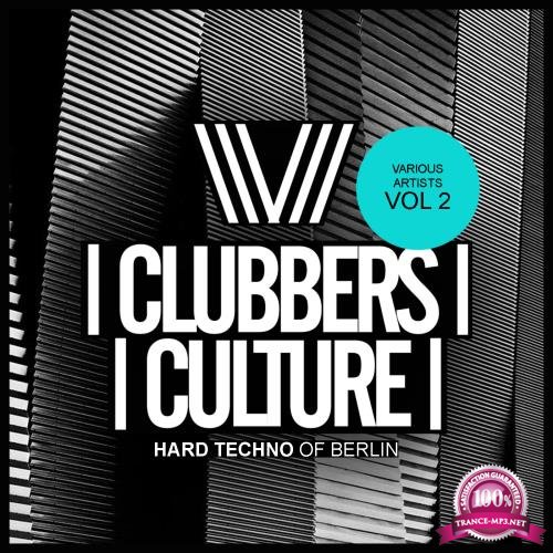 Clubbers Culture Hard Techno Of Berlin, Vol. 2 (2018)