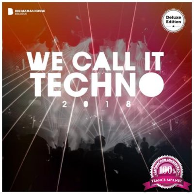 We Call It Techno 2018 (Deluxe Version) (2018)