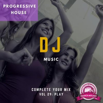 DJ Music - Complete Your Mix, Vol. 29 (2018)