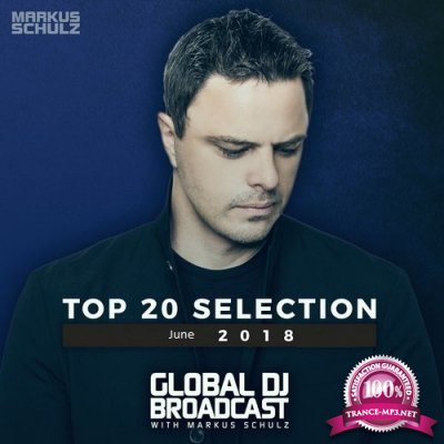 Markus Schulz - Global DJ Broadcast Top 20 June 2018 (2018)