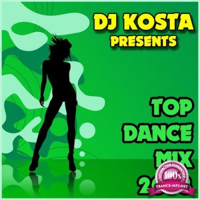 Top Dance Mix 2018 (Mixed By DJ Kosta) (2018)