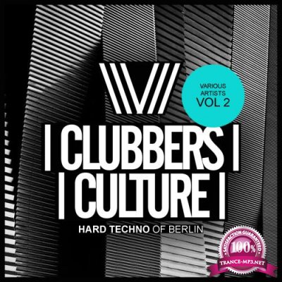 Clubbers Culture Hard Techno Of Berlin, Vol. 2 (2018)
