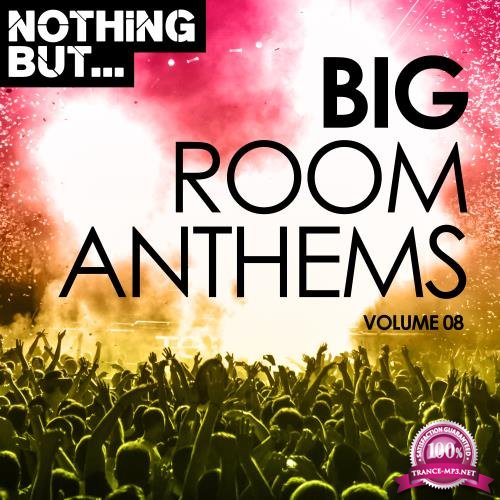 Nothing But... Big Room Anthems, Vol. 08 (2018)