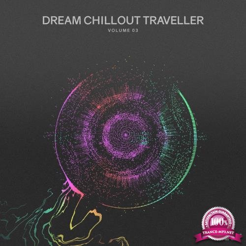 Dream Chillout Traveller, Vol. 03 (2018)