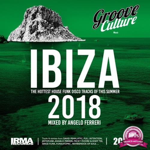 Groove Culture IBIZA 2018 (Mixed by Angelo Ferreri) (2018)