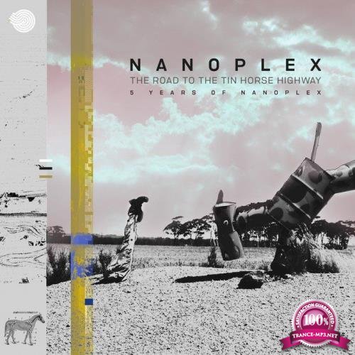 Nanoplex - The Road To The Tin Horse Highway (5 Years Of Nanoplex) (2018)