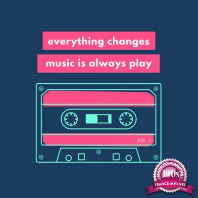Everything Changes, Music Is Always Play, Vol. 1 (2018)
