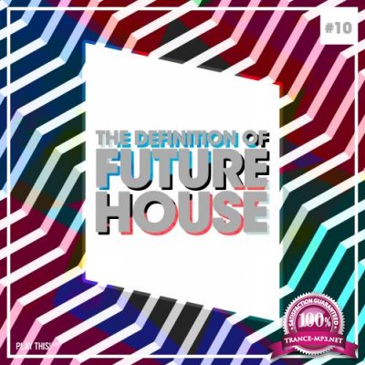 The Definition Of Future House, Vol. 10 (2018)