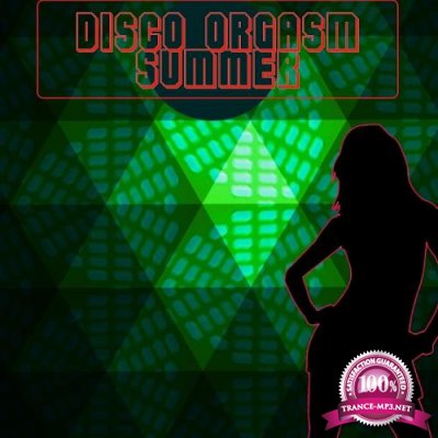 Disco Orgasm - The Summer Edition (2018)