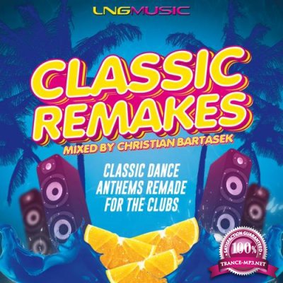 Classic Remakes (Mixed By Christian Bartasek) (2018)