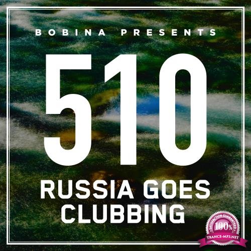 Bobina - Russia Goes Clubbing 510 (2018-08-01)