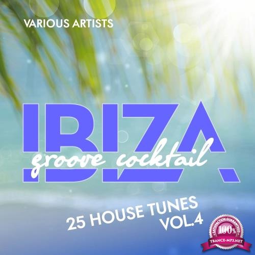 Ibiza Groove Cocktail (25 House Tunes), Vol. 4 (2018)