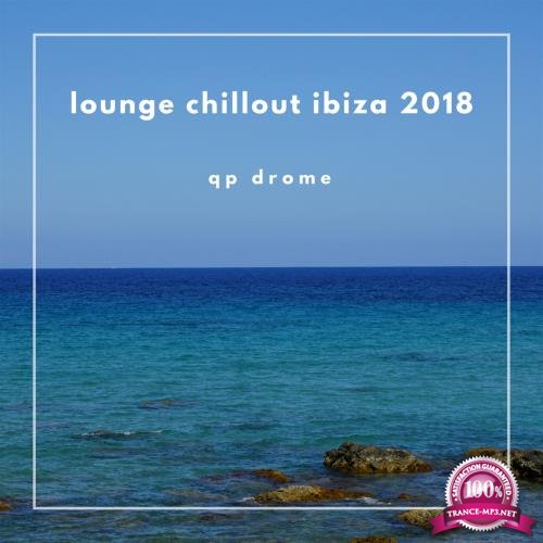 Qp Drome - Lounge Chilout Ibiza 2018 (2018)
