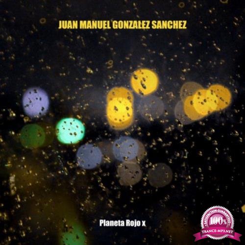 Juan Manuel Gonzalez Sanchez - Planeta Rojo X (2018)