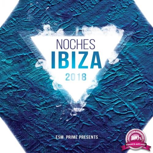 Noches De Ibiza 2018 (20 Nuevos Temas De Club, Antro y Dancefloor) (2018)