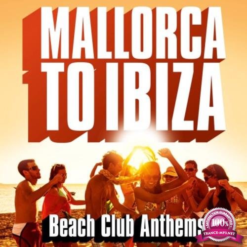 Mallorca to Ibiza (Beach Club Anthems) (2018)