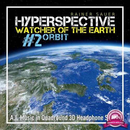Rainer Sauer - Hyperspective: Watcher Of The Earth #2 Orbit (2018)