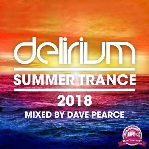 Delirium - Summer Trance 2018 (Mixed By Dave Pearce) (2018)