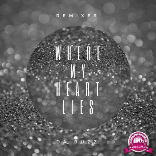 Da Buzz - Where My Heart Lies (Remixes) (2018)