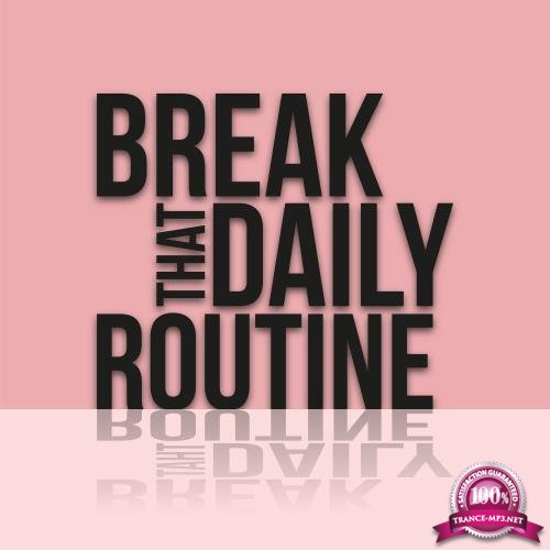 Break That Daily Routine (2018)
