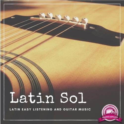 Latin Sol - Latin Easy Listening And Guitar Music (2018)