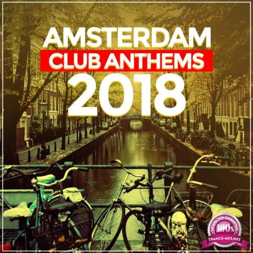 Amsterdam Club Anthems 2018 (20 Dance, House, Techno Traxx) (2018)