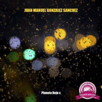 Juan Manuel Gonzalez Sanchez - Planeta Rojo X (2018)