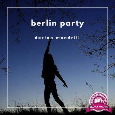 Dorian Mandrill - Berlin Party (2018)