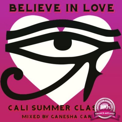 Believe in Love Cali Summer Classics (Mixed by Ganesha Cartel) (2018)