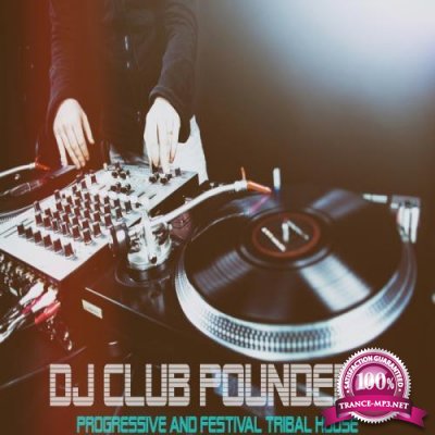 DJ Club Pounder Vol.2 (Progressive & Festival Tribal House) (2018)