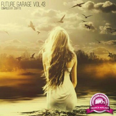 Future Garage Vol. 43 (Compiled by ZeByte) (2018)