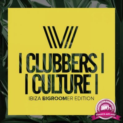 Clubbers Culture (Ibiza Bigroomer Edition) (2018)