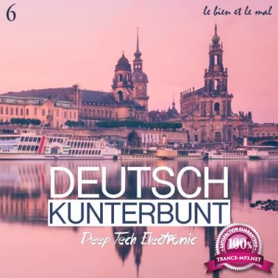 Deutsch Kunterbunt, Vol. 6 - Deep, Tech, Electronic (2018)