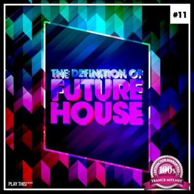 The Definition Of Future House, Vol. 11 (2018)