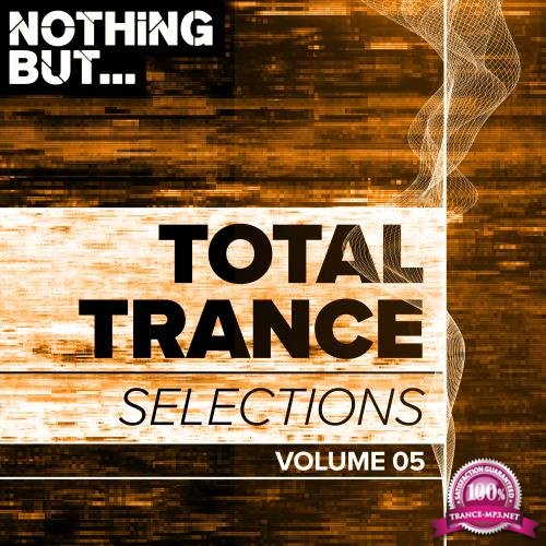 Nothing But... Total Trance Selections, Vol. 05 (2018)