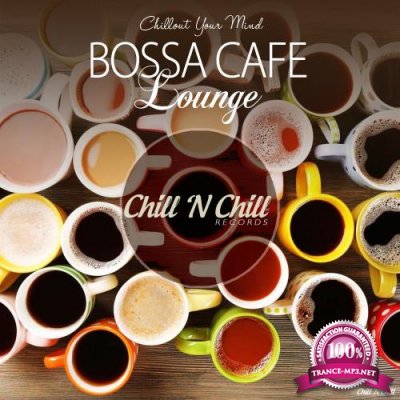 Bossa Cafe Lounge (Chillout Your Mind) (2018)