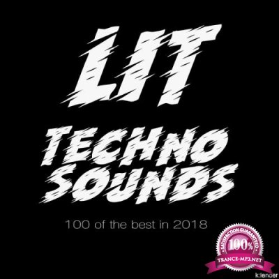 Lit Techno Sounds 100 of the Best in 2018 (2018)