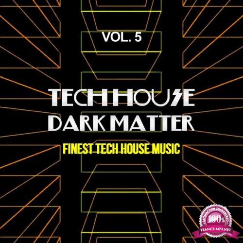 Tech House Dark Matter, Vol. 5 (Finest Tech House Music) (2018)