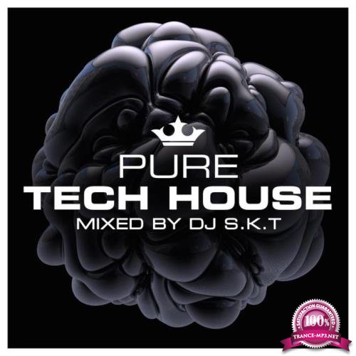 Pure Tech House (Mixed by DJ S.K.T) (2018)