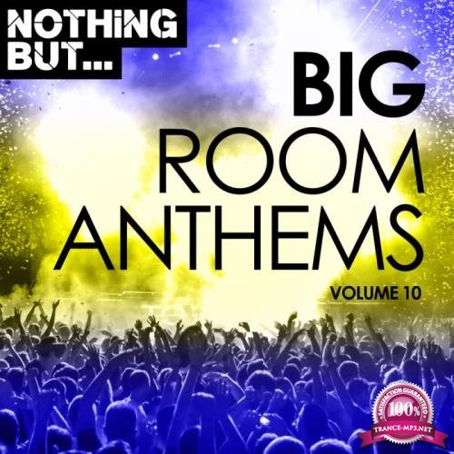 Nothing But... Big Room Anthems, Vol. 10 (2018)