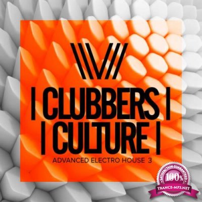 Clubbers Culture Advanced Electro House 3 (2018)