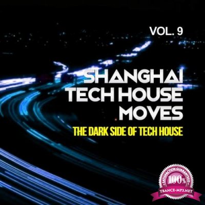 Shanghai Tech House Moves, Vol. 9 (The Dark Side Of Tech House) (2018)